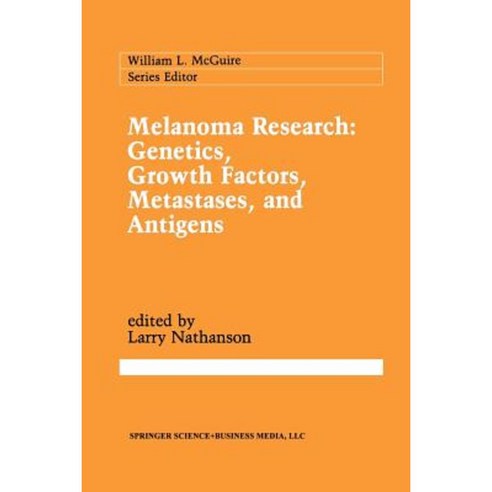Melanoma Research: Genetics Growth Factors Metastases and Antigens Paperback, Springer