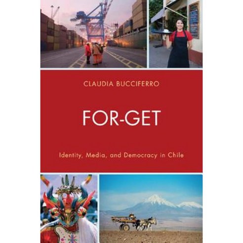 For-Get: Identity Media and Democracy in Chile Paperback, University Press of America