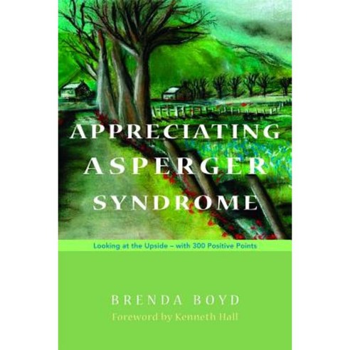 Appreciating Asperger Syndrome: Looking at the Upside - With 300 Positive Points Paperback, Jessica Kingsley Publishers Ltd