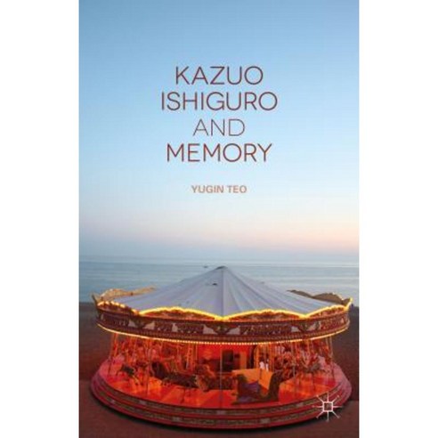 Kazuo Ishiguro and Memory Hardcover, Palgrave MacMillan