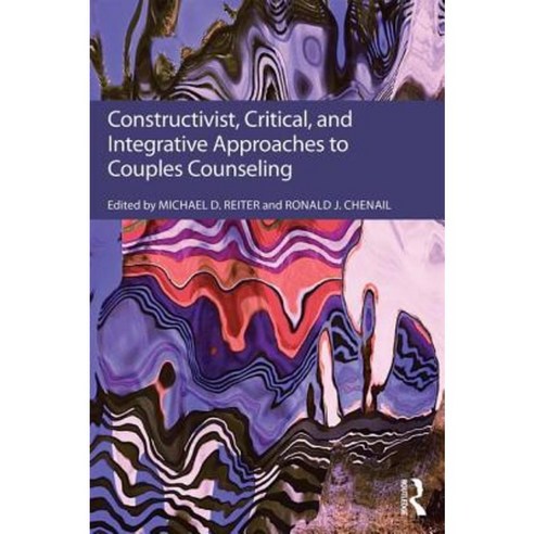 Constructivist Critical and Integrative Approaches to Couples Counseling Paperback, Routledge