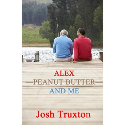 Alex Peanut Butter and Me Paperback, Indigo Sea Press