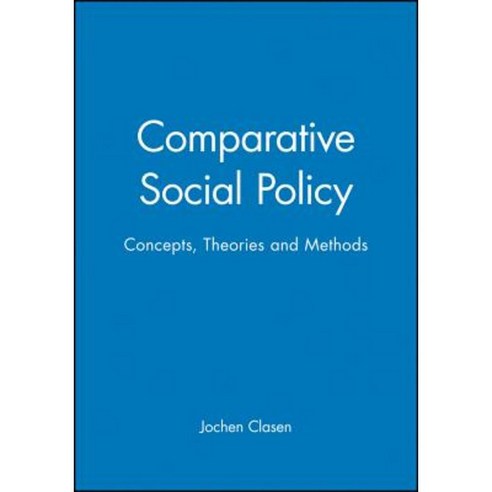 Comparative Social Policy: Concepts Theories and Methods Paperback, Wiley-Blackwell