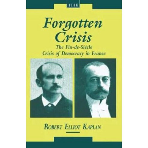 Forgotten Crisis: The Fin-de-Siecle Crisis of Democracy in France Hardcover, Berg 3pl