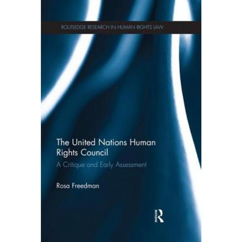 The United Nations Human Rights Council: A Critique and Early Assessment Paperback, Routledge