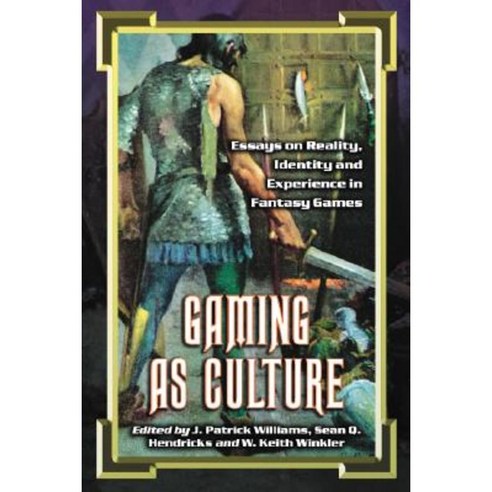 Gaming as Culture: Essays on Reality Identity and Experience in Fantasy Games Paperback, McFarland & Company