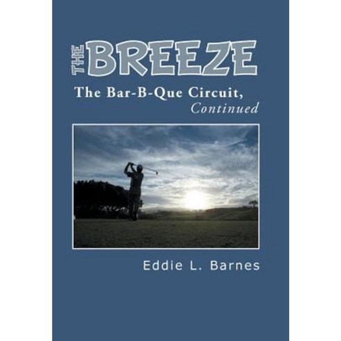 The Breeze: The Bar-B-Que Circuit Continued Hardcover, iUniverse