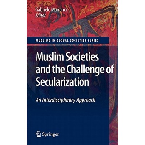 Muslim Societies and the Challenge of Secularization: An Interdisciplinary Approach Hardcover, Springer