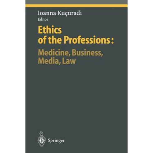 Ethics of the Professions: Medicine Business Media Law Paperback, Springer