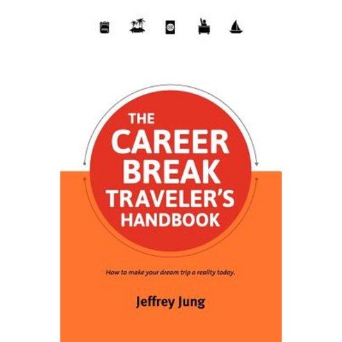 The Career Break Traveler''s Handbook Paperback, Full Flight Press
