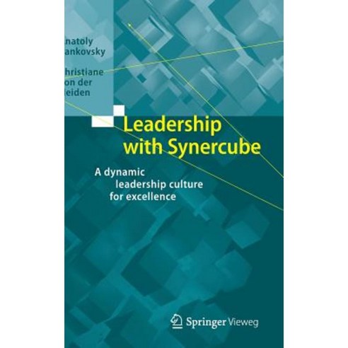 Leadership with Synercube: A Dynamic Leadership Culture for Excellence Hardcover, Springer Vieweg
