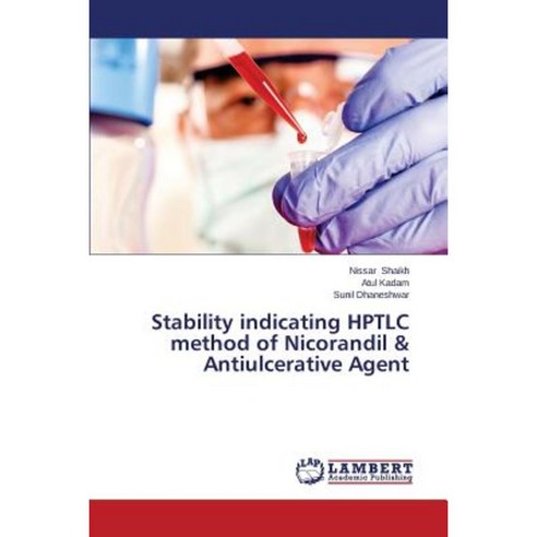 Stability Indicating Hptlc Method of Nicorandil & Antiulcerative Agent Paperback, LAP Lambert Academic Publishing