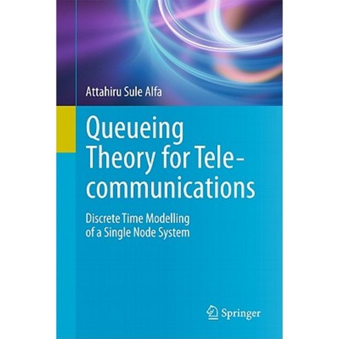 Queueing Theory for Telecommunications: Discrete Time Modelling of a Single Node System Hardcover, Springer