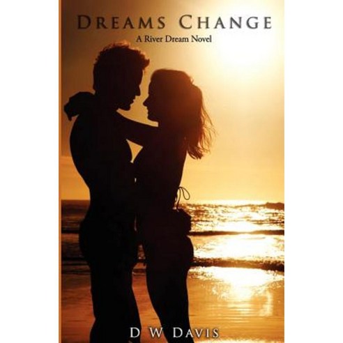 Dreams Change: A River Dream Novel Paperback, River Sailor Literary