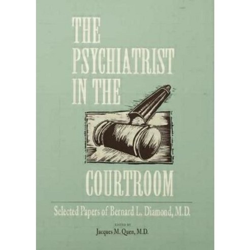 The Psychiatrist in the Courtroom: Selected Papers of Bernard L. Diamond M.D. Paperback, Routledge