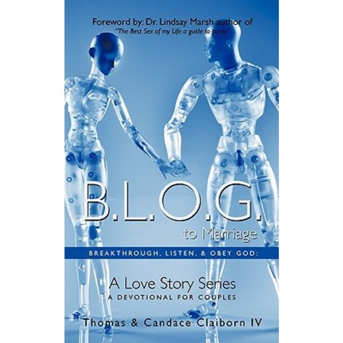 B.L.O.G. to Marriage: Breakthrough Listen & Obey God: A Love Story Series Paperback, Trafford Publishing