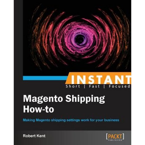 Instant Magento Shipping How-To, Packt Publishing