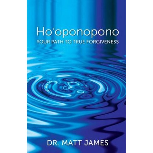 Ho''oponopono: Your Path to True Forgiveness Paperback, Crescendo Publishing, LLC