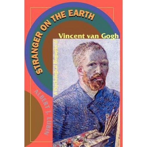 Stranger on the Earth: A Psychological Biography of Vincent Van Gogh Paperback, Da Capo Press