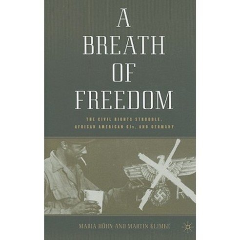 A Breath of Freedom: The Civil Rights Struggle African American GIS and Germany Hardcover, Palgrave MacMillan