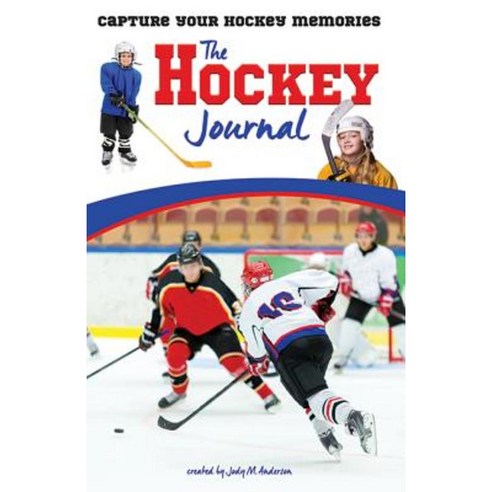 The Hockey Journal: Capture Your Hockey Memories Paperback, Bigpondbooks
