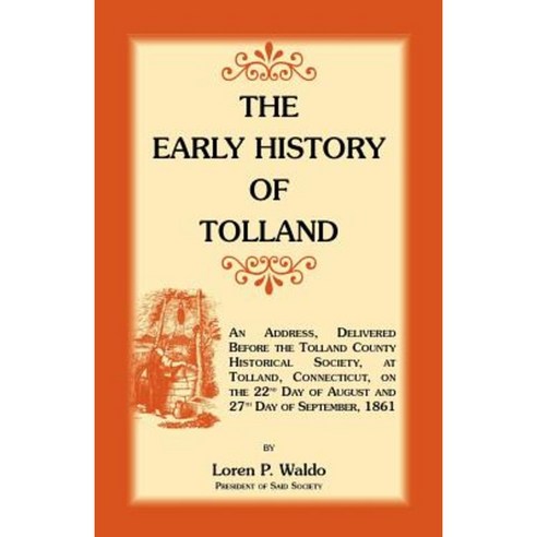 The Early History of Tolland Paperback, Heritage Books