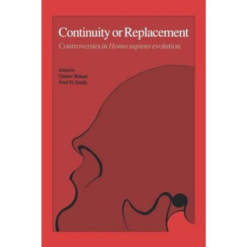 Continuity or Replacement: Controversies in Homo Sapiens Evolution Hardcover, Taylor & Francis Group
