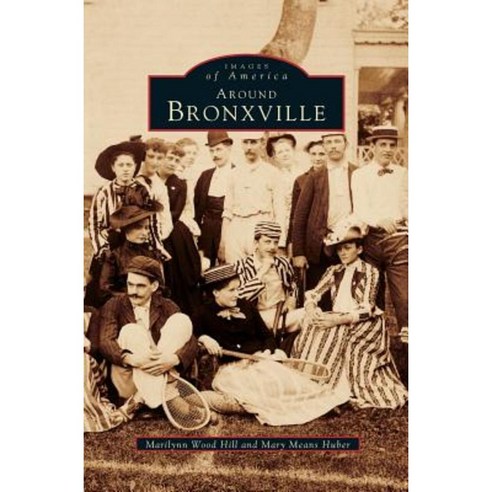 Around Bronxville Hardcover, Arcadia Publishing Library Editions