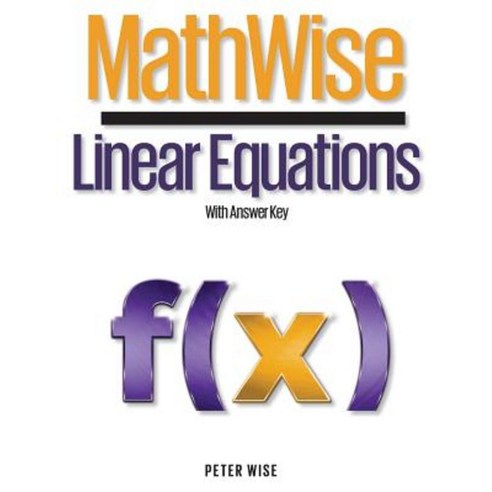 Mathwise Linear Equations: With Answer Key Paperback, Mathwise Curriculum Press