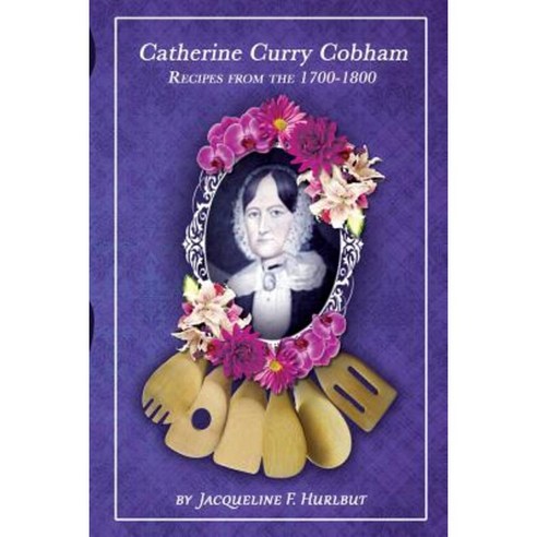 Catherine Curry Cobham Recipes from the 1700''s - 1800''s Paperback, Cobham Design