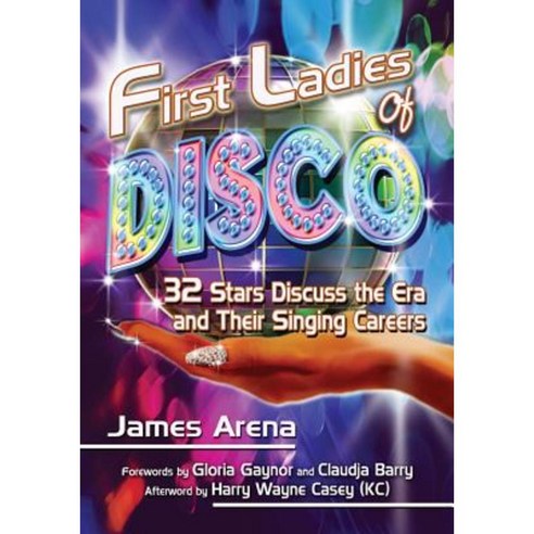 First Ladies of Disco: 32 Stars Discuss the Era and Their Singing Careers Paperback, McFarland & Company