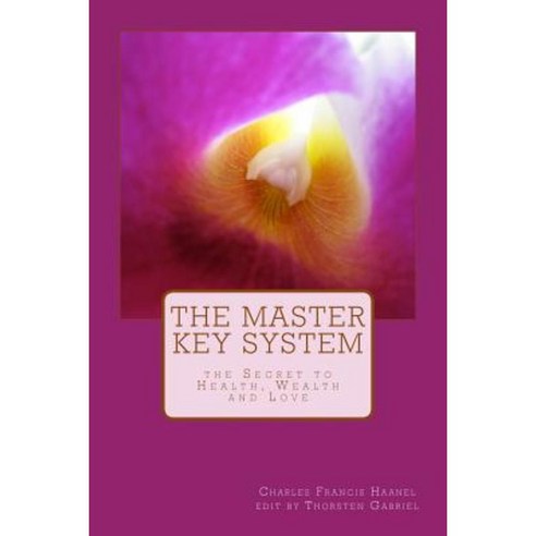 The Master Key System: The Secret to Health Wealth and Love Paperback, Createspace