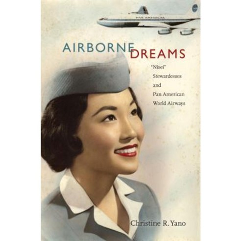 Airborne Dreams: Nisei Stewardesses and Pan American World Airways Paperback, Duke University Press