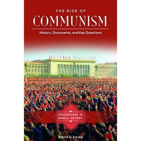 The Rise of Communism: History Documents and Key Questions Hardcover, ABC-CLIO