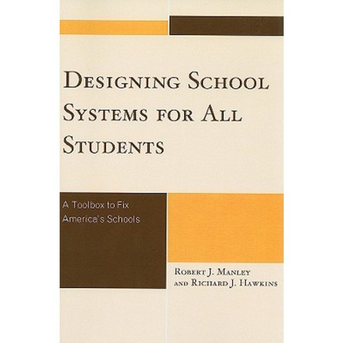 Designing School Systems for All Students: A Tool Box to Fix America''s Schools Paperback, Rowman & Littlefield Education