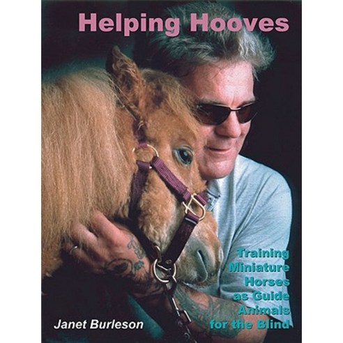 Helping Hooves: Training Miniature Horses as Guide Animals for the Blind Paperback, Rampant Techpress