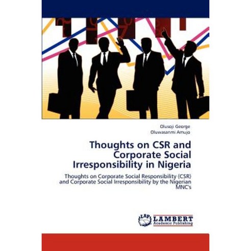 Thoughts on Csr and Corporate Social Irresponsibility in Nigeria Paperback, LAP Lambert Academic Publishing