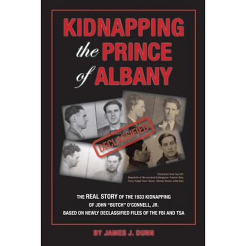 Kidnapping the Prince of Albany: John O''Connell Kidnapping of 1933 Paperback, James Dunn