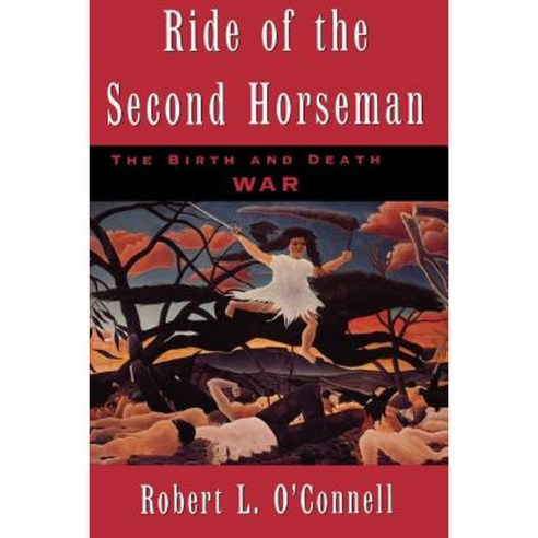 Ride of the Second Horseman: The Birth and Death of War Paperback, Oxford University Press, USA