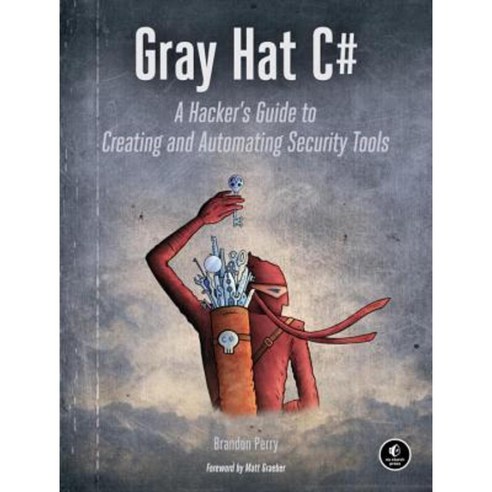 Gray Hat C#: A Hacker''s Guide to Creating and Automating Security Tools Paperback, No Starch Press