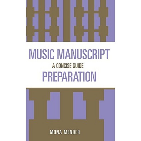 Music Manuscript Preparation: A Concise Guide Hardcover, Scarecrow Press