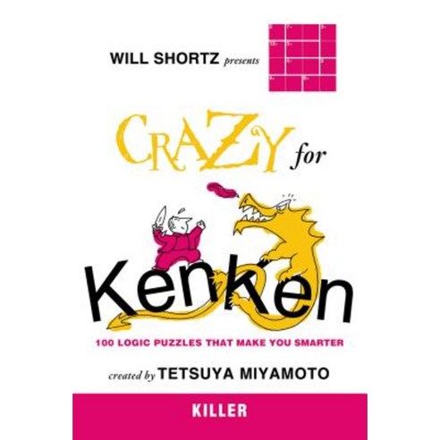 Will Shortz Presents Crazy for Kenken Killer: 100 Logic Puzzles That Make You Smarter Paperback, Griffin