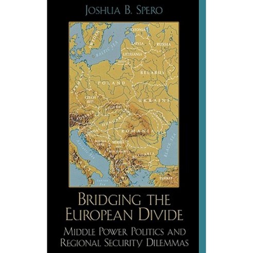 Bridging the European Divide: Middle Power Politics and Regional Security Dilemmas Hardcover, Rowman & Littlefield Publishers