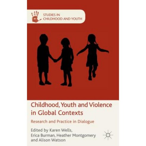 Childhood Youth and Violence in Global Contexts: Research and Practice in Dialogue Hardcover, Palgrave MacMillan