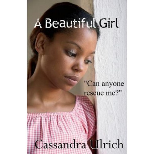 A Beautiful Girl Paperback, Cassandra Ulrich