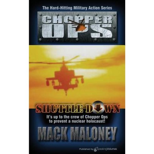 Shuttle Down: Chopper Ops Paperback, Speaking Volumes, LLC