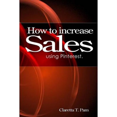 How to Increase Sales Using Pinterest. Paperback, Innovative Publishers Inc.