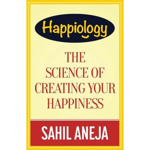 Happiology: The Science of Creating Your Happiness Paperback, Outskirts Press