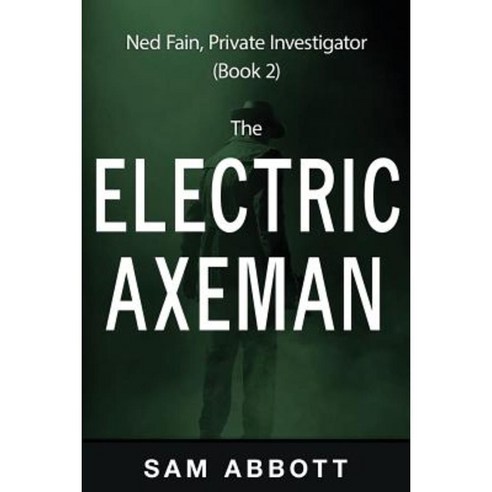The Electric Axeman: Ned Fain Private Investigator Book 2 Paperback, Mix Books, LLC