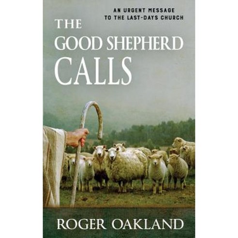 The Good Shepherd Calls: An Urgent Message to the Last-Days Church Paperback, Lighthouse Trails Publishing